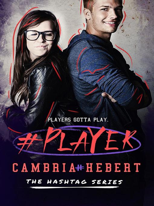 Title details for #Player by Cambria Hebert - Available